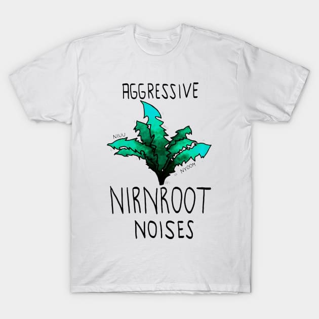 Aggressive nirnroot noises T-Shirt by clarineclay71